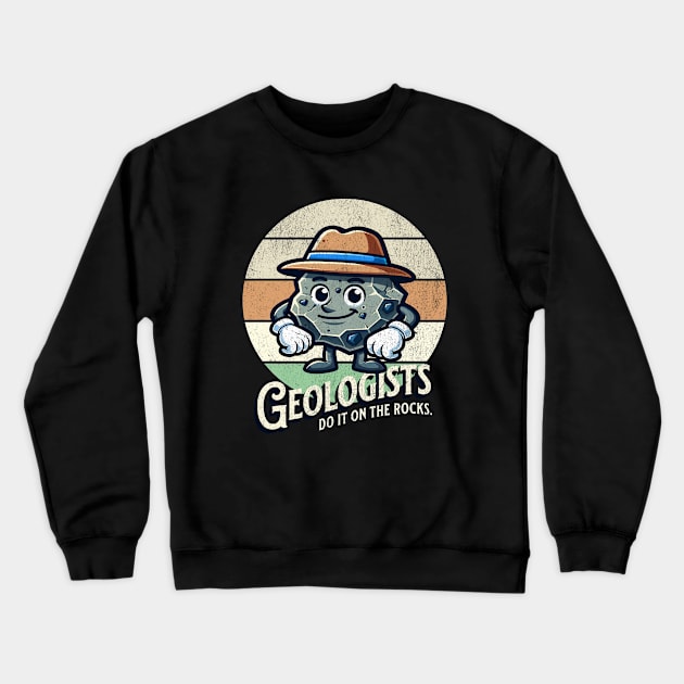 Geologist Do It On The Rocks Crewneck Sweatshirt by hippohost